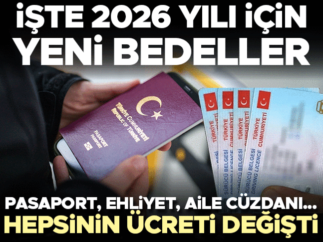 Pasaport, sürücü belgesi, aile cüzdanı... Hepsinin ücreti değişti