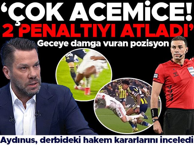 Fenerbahçe-Beşiktaş derbisinin hakem kararlarını Fırat Aydınus değerlendirdi: 2 penaltıyı atladı