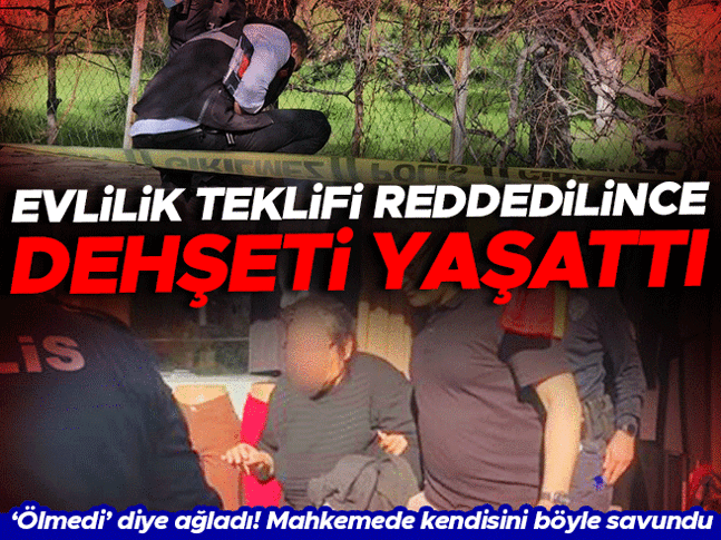 Evlilik teklifi reddedilince dehşeti yaşattı Mahkemede kendini böyle savundu: Tahrik etti, ben de vurdum