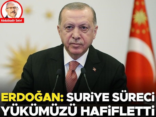 Erdoğan: Suriye süreci yükümüzü hafifletti