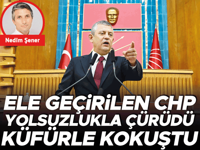 Ele geçirilen CHP yolsuzlukla çürüdü küfürle kokuştu