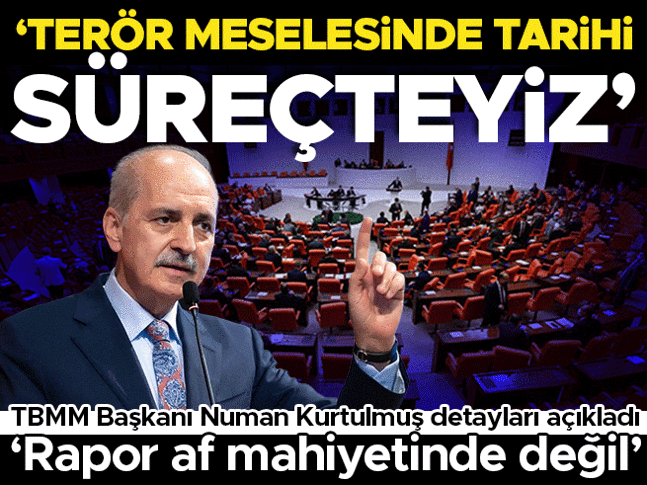 TBMM Başkanı Numan Kurtulmuş: Terör meselesinde tarihi süreçteyiz