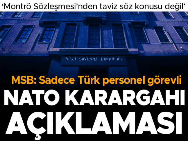 Son dakika... MSBden NATO karargahı açıklaması: Sadece Türk personeli görevli