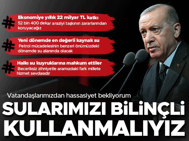 Cumhurbaşkanı Erdoğan: En değerli kaynak su, sularımızı bilinçli kullanmalıyız