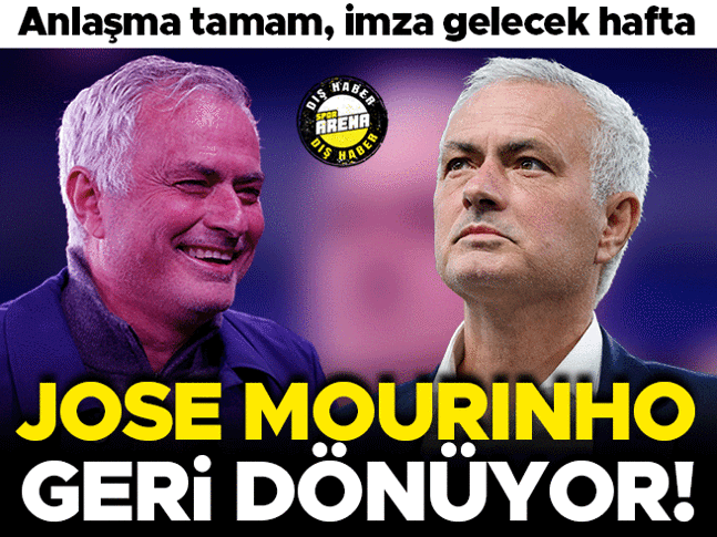 Mourinho geri dönüyor Anlaşma tamam, imza gelecek hafta