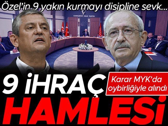 Özel’in 9 yakın kurmayı disipline sevk... CHP’de ihraç depremi
