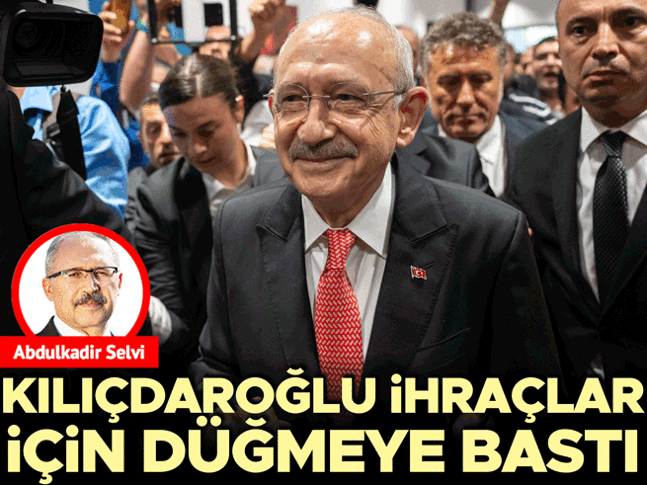 Kılıçdaroğlu ihraçlar için düğmeye bastı
