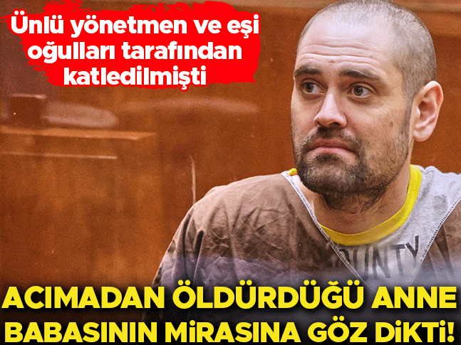 Ünlü yönetmen ve eşi oğulları tarafından katledilmişti… Acımadan öldürdüğü anne babasının mirasının peşine düştü