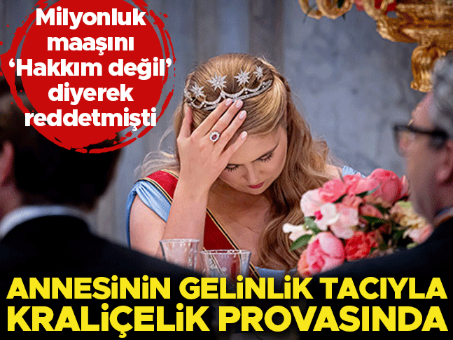 Devletin verdiği milyonluk maaşı reddetmişti… Annesinin gelinlik tacıyla kraliçelik provası yaptı