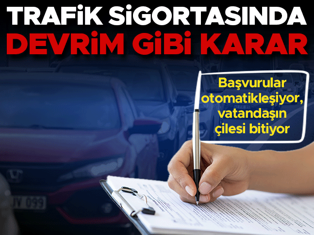 Trafik sigortasında devrim gibi karar! Başvurular otomatikleşiyor, vatandaşın çilesi bitiyor