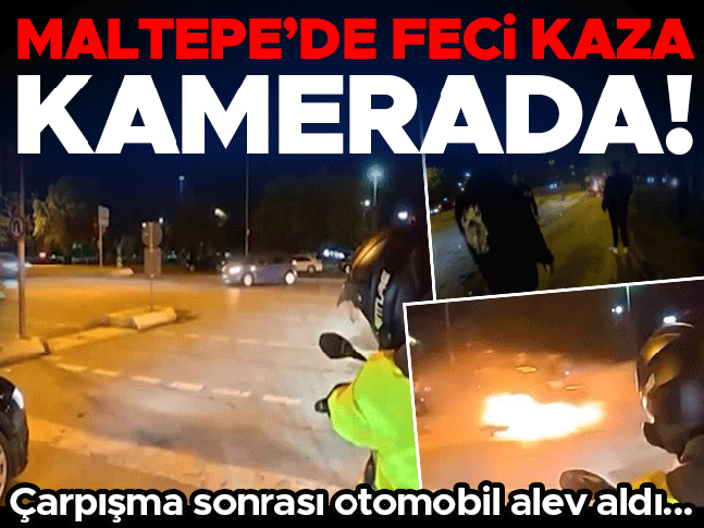 Maltepe'de feci kaza kamerada! Çarpışma sonrası otomobil alev aldı