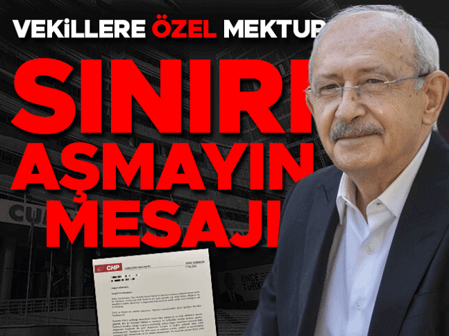 CHP Genel Başkanı Kemal Kılıçdaroğlu'ndan milletvekillerine mektup