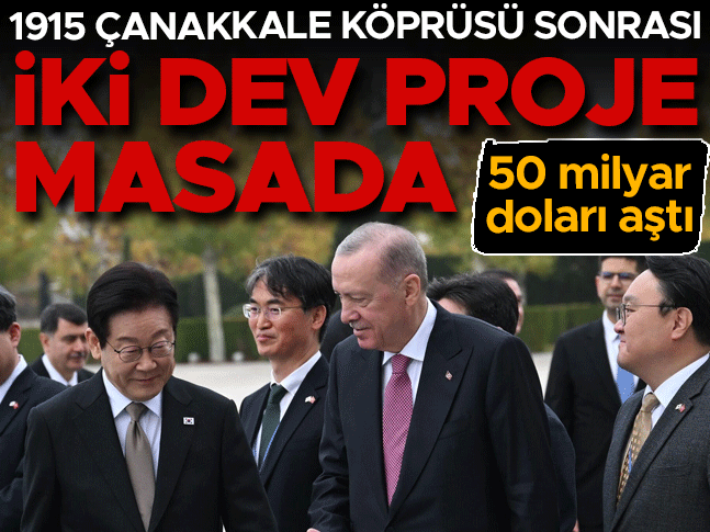 1915 Çanakkale Köprüsü sonrası iki dev projede masada! 50 milyar doları aştı