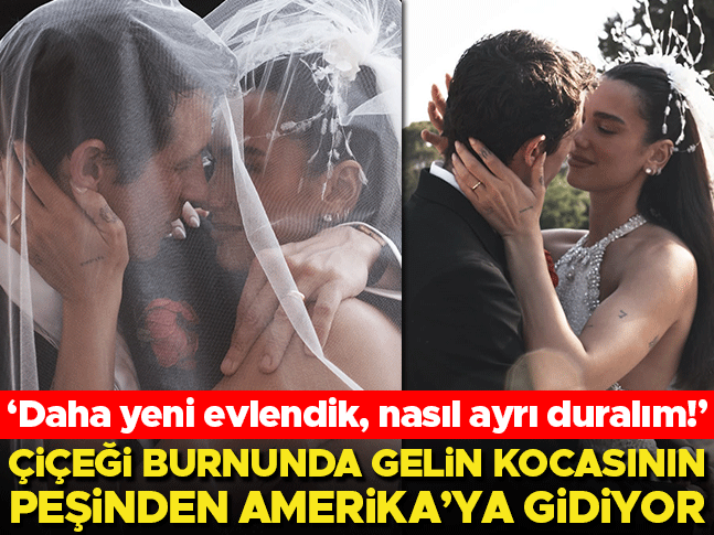 ‘Daha yeni evlendik, nasıl ayrı duralım!’ Çiçeği burnunda gelin kocasının peşinden Amerika’ya gidiyor