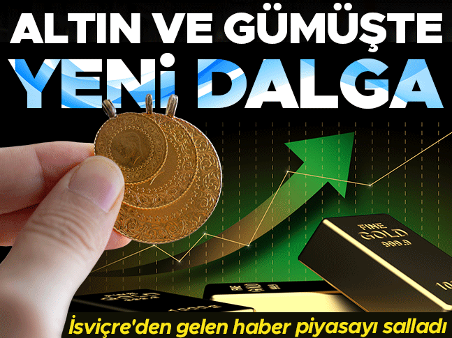 Altın ve gümüşte yeni dalga! İsviçreden gelen haber piyasayı salladı