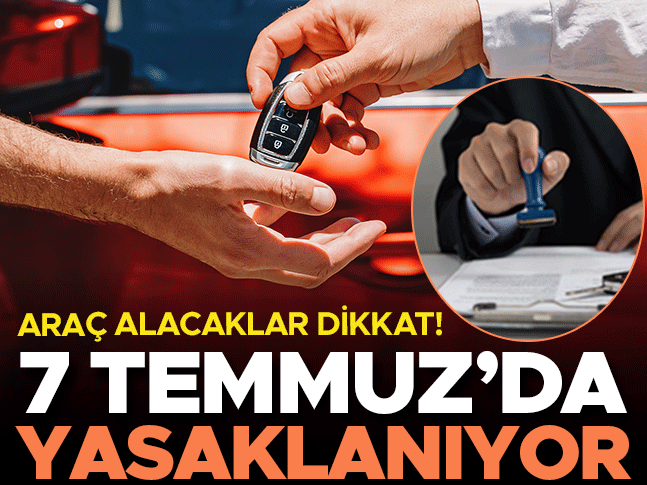 Sıfır araç alacaklar dikkat, kurallar değişti! 7 Temmuz’da yasaklanıyor