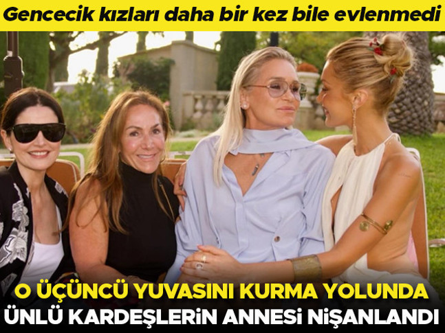 Gencecik kızları daha bir kez bile evlenmedi... O üçüncü yuvasını kurma yolunda... Ünlü kardeşlerin annesi nişanlandı