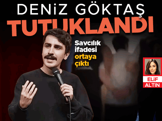 Deniz Göktaş tutuklandı Savcılıktaki ifadesi ortaya çıktı