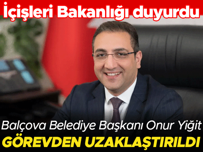 Son dakika: İçişleri Bakanlığı duyurdu... Balçova Belediye Başkanı Onur Yiğit görevinden uzaklaştırıldı