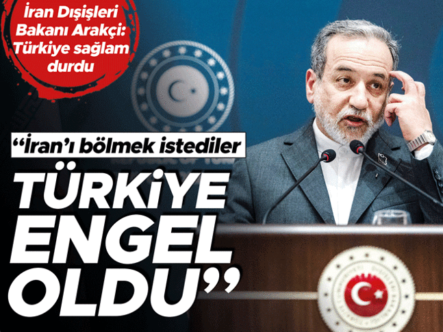 Arakçi Ankara’ya minnettar... ‘İran’ı Türkiye böldürtmedi’