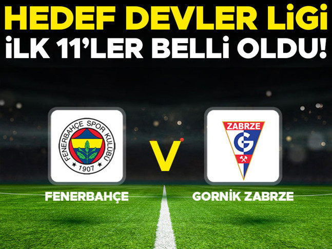 CANLI MAÇ İZLEME | MUHTEMEL 11'LER || Fenerbahçe - Górnik Zabrze maçı ne zaman, saat kaçta, hangi kanalda? Fenerbahçe Şampiyonlar Ligi maçı canlı izle