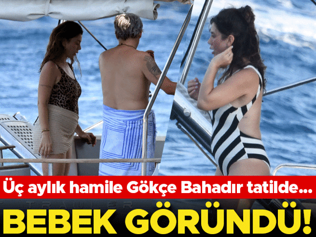 Gökçe Bahadır tatilde... Bebek göründü!