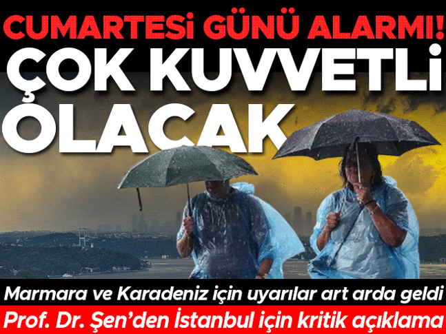 Cumartesi gününe dikkat! Çok kuvvetli yağış geliyor
