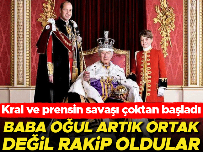 Kral ve prensin savaşı çoktan başladı… Baba oğul artık ortak değil rakip oldu!
