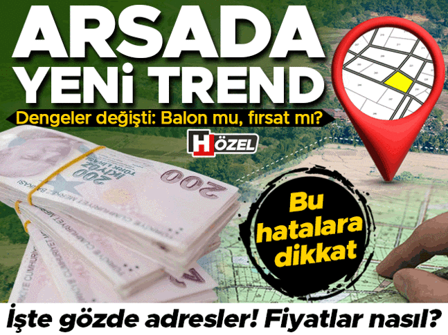 Arsada yeni Trend! Yatırımcı nerelere yöneliyor? Fiyatlar nasıl şekilleniyor? Bu hatalara dikkat