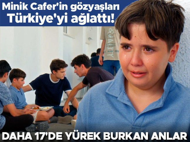 Daha 17'de yürek burkan anlar... Minik Cafer'in gözyaşları Türkiye'yi ağlattı!