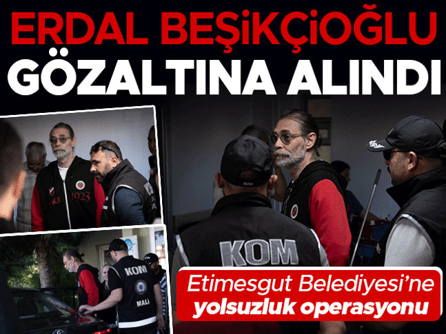 Son dakika... Erdal Beşikçioğlu gözaltına alındı