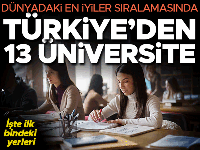 Dünyanın en iyi üniversiteleri sıralamasına Türkiye'den 13 üniversite girdi