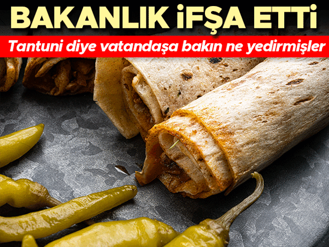 Tantuni diye bakın ne yedirmişler? Bakanlık tek tek ifşa etti