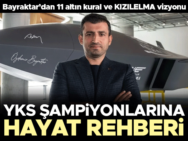 YKS şampiyonlarına hayat rehberi! Selçuk Bayraktar’dan gençler için 11 altın kural ve "KIZILELMA" vizyonu