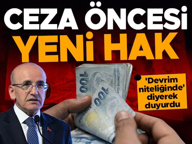 Ceza öncesi yeni hak! Bakan Şimşek, 'Devrim niteliğinde' diye duyurdu
