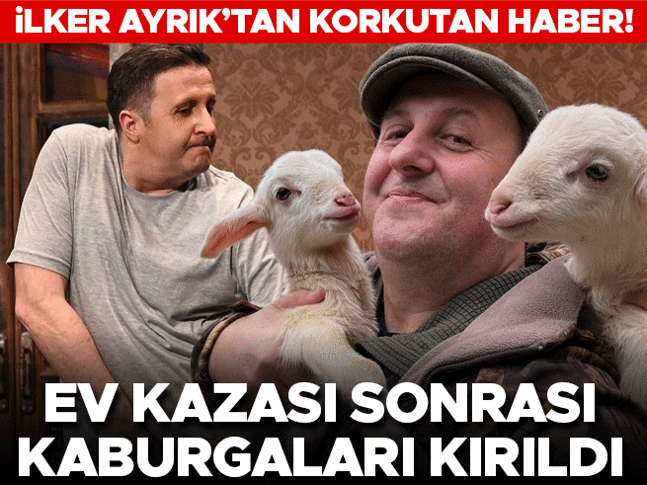 İlker Ayrık'tan üzen haber! Ev kazası sonrası kaburgaları kırıldı