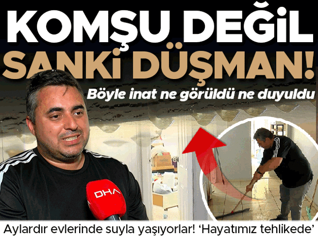 Kimse kapıyı açtıramıyor! Eve usta sokmayan komşu, alt kattakilerin korkulu rüyası oldu