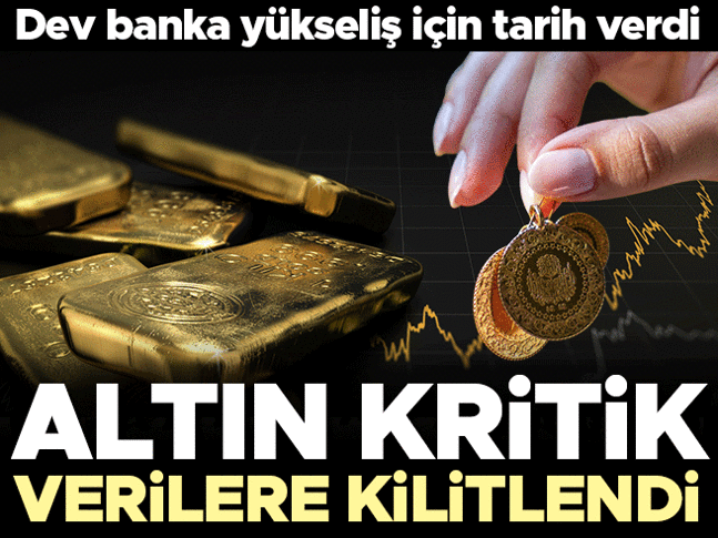 Altın ABD verilerine kilitlendi! Dev banka yükseliş için tarih verdi