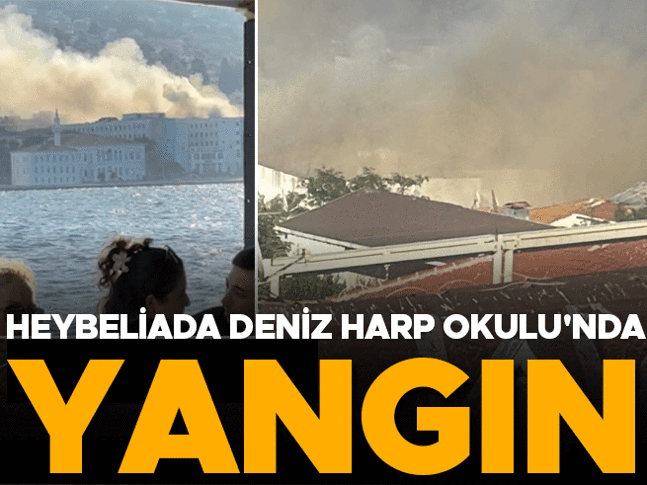 Heybeliada Deniz Harp Okulunda yangın