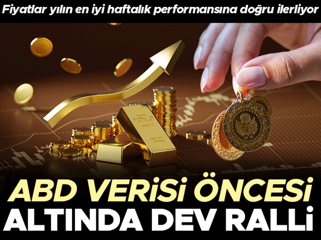 Altın fiyatlarında güçlü ralli! Fiyatlar yılın en iyi haftalık performansına doğru ilerliyor