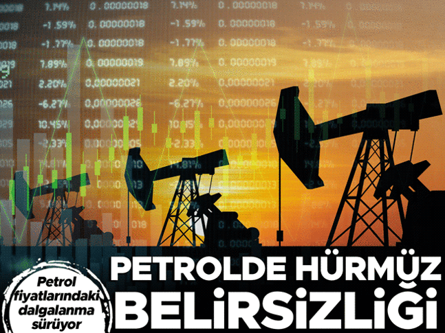 Petrolde Hürmüz belirsizliği