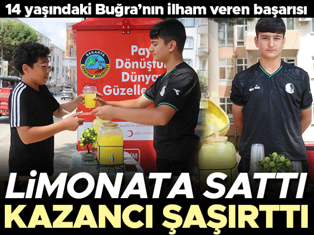 Limonata sattı, asgari ücreti üçe katladı! 14 yaşındaki Buğra’nın ilham veren başarısı