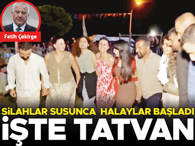 Silahlar susunca halaylar başladı... İşte tatvan...