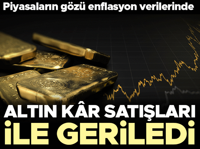 Altın kâr satışları ile geriledi! Gözler yeni enflasyon rakamlarında