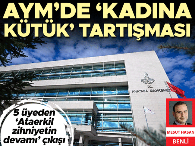 AYM’de ‘kadına kütük’ tartışması