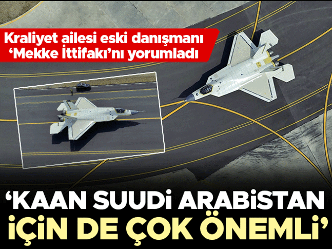 Kraliyet ailesi eski danışmanından KAAN vurgusu