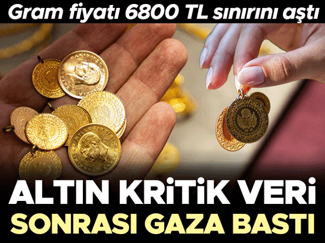 Altın kritik veri sonrası yükselişte! Gram altın 6800 TL'yi aştı