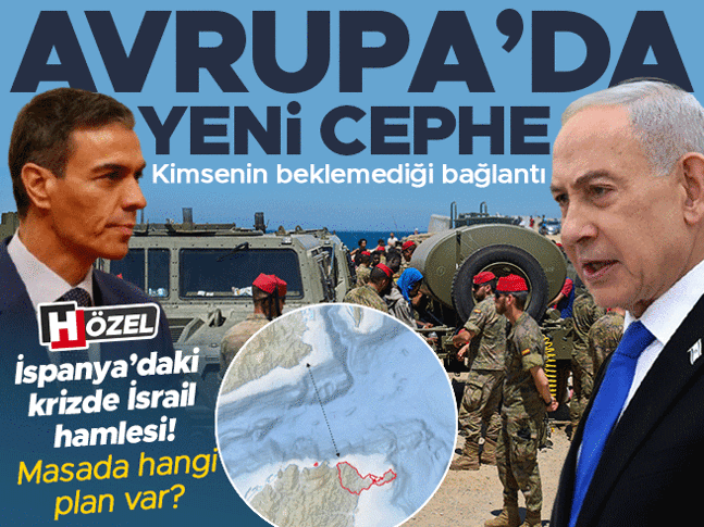 Kimsenin beklemediği bağlantı: Avrupa’da yeni cephe İspanya’daki krizde İsrail hamlesi… Masada hangi plan var