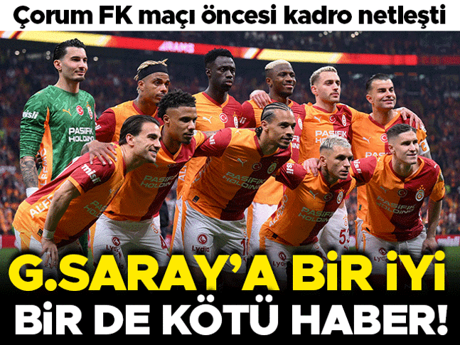 Çorum FK maçı öncesi Galatasaraya bir iyi bir de kötü haber