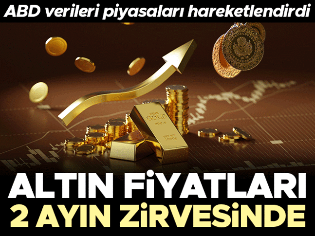 Altın 2 ayın zirvesinde! ABD verileri piyasaları hareketlendirdi